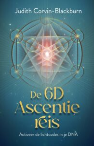 Boekcover van De 6D Ascentiereis: Activeer de lichtcodes in je DNA door Judith Corvin-Blackburn. Spiritueel boek over DNA activatie en heilige geometrie.